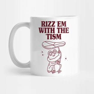 Rizz 'Em With The 'Tism Mug